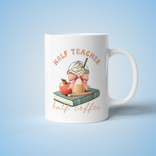 Teacher Mug - Half Teacher Half Coffee