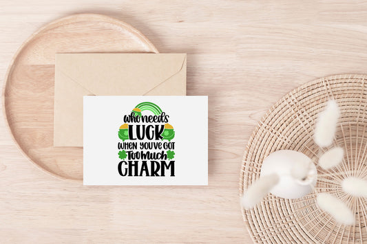 Who Needs Luck When You've Got Too Much Charm St. Patrick's Day Greeting Card