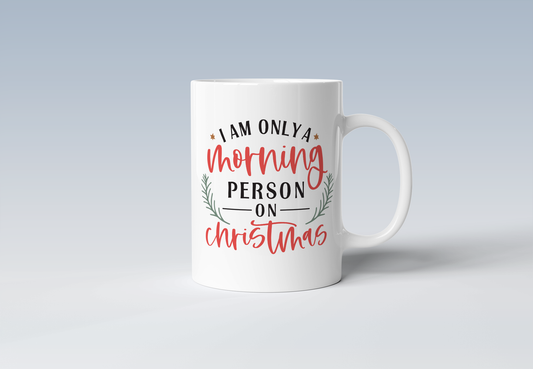 I Am Only A Morning Person On Christmas Holiday Coffee Mug