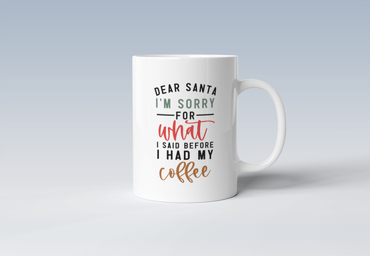Dear Santa I'm Sorry Funny Holiday Coffee Mug
