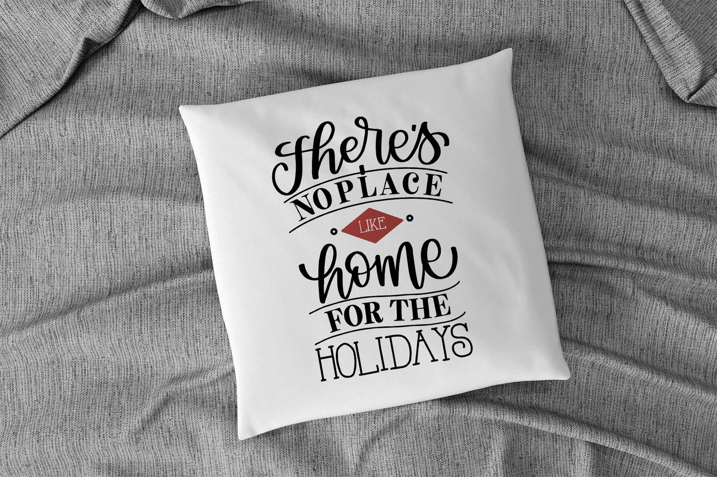 There's No Place Like Home For The Holidays Pillow Cover 18" x 18"