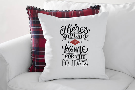 There's No Place Like Home For The Holidays Pillow Cover 18" x 18"