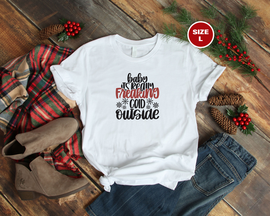 Baby It's Really Freaking Cold Outside Holiday Christmas Large T-Shirt