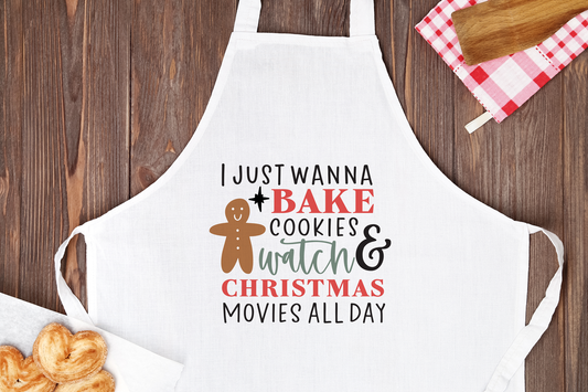 I Just Wanna Bake Cookies & Watch Christmas Movies All Day Holiday Apron